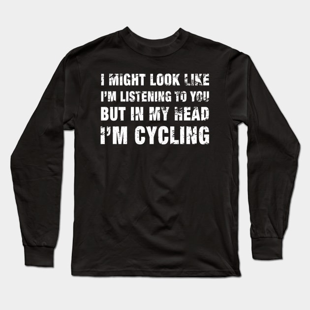 Funny Cycling print Distressed White Text graphic Long Sleeve T-Shirt by merchlovers